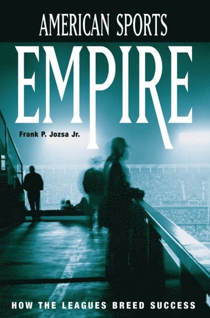 Frank P. Jozsa Jr. - American Sports Empire, E-bok