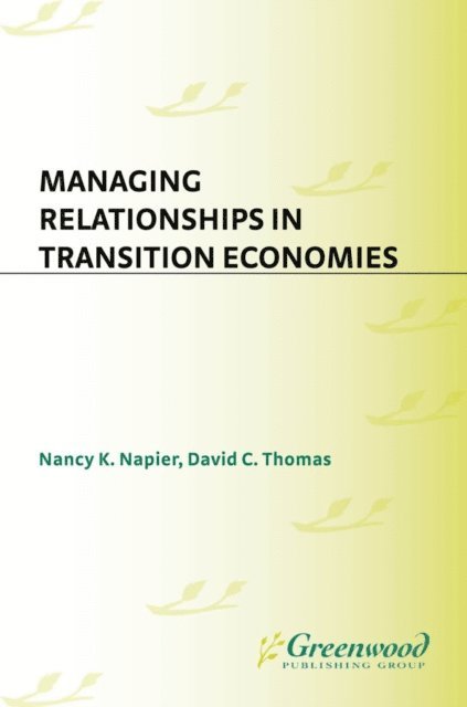 Nancy K. Napier, David C. Thomas - Managing Relationships in Transition Economies, E-bok