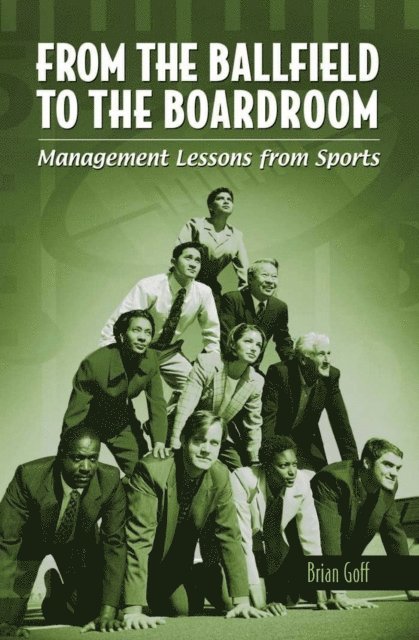 Brian Goff - From the Ballfield to the Boardroom, E-bok