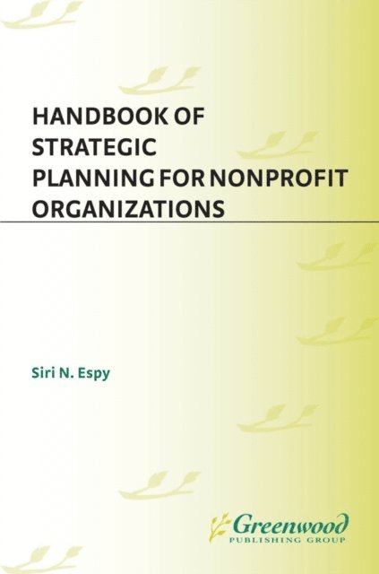 Siri N. Espy - Handbook of Strategic Planning for Nonprofit Organizations, E-bok