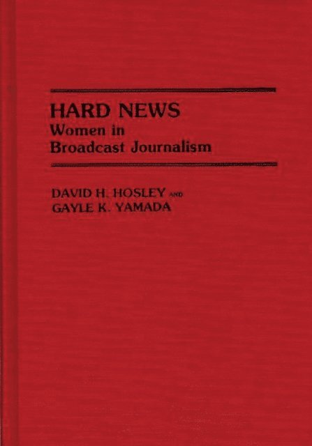 David H. Hosley, Gayle K. Yamada - Hard News, E-bok