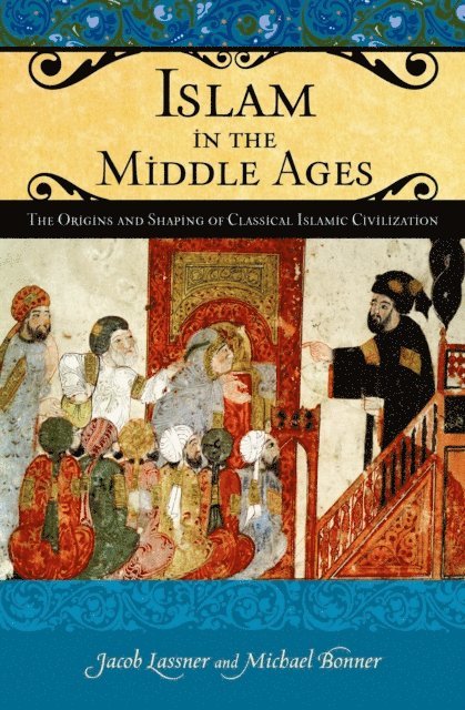 Jacob Lassner, Michael Bonner - Islam in the Middle Ages, E-bok