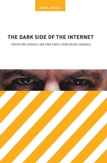 Paul Bocij - Dark Side of the Internet, E-bok