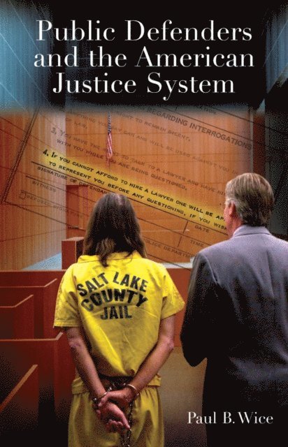 Paul B. Wice - Public Defenders and the American Justice System, E-bok