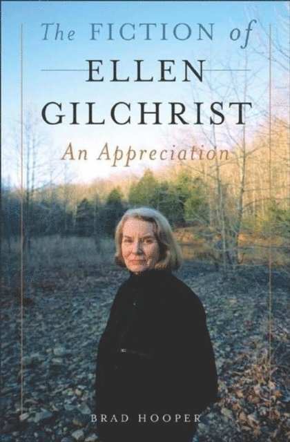Brad Hooper - Fiction of Ellen Gilchrist, E-bok