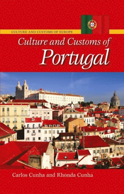 Carlos A. Cunha, Rhonda Cunha - Culture and Customs of Portugal, E-bok
