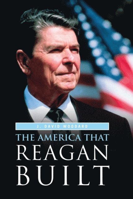 J. David Woodard Ph.D. - America That Reagan Built, E-bok. Tillgänglighet: Lägg i varukorg
