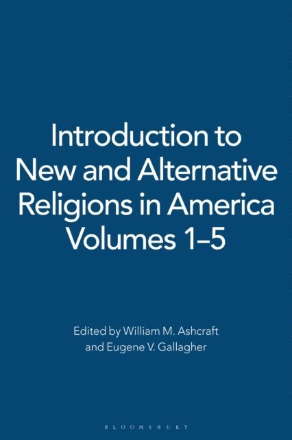 William M. Ashcraft, Eugene V. Gallagher - Introduction to New and Alternative Religions in America, E-bok