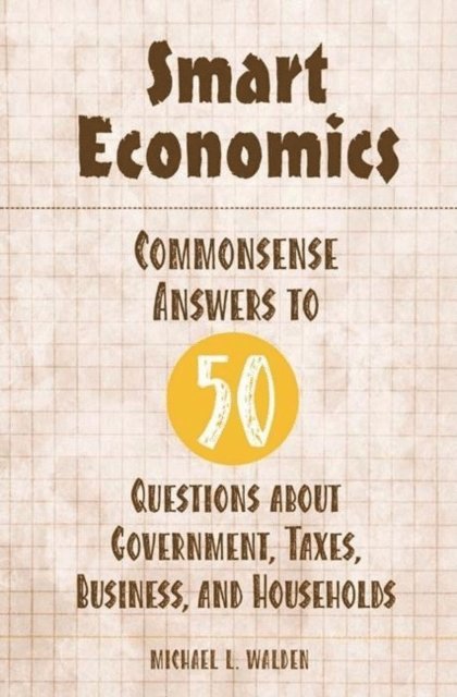 Michael Walden - Smart Economics, E-bok