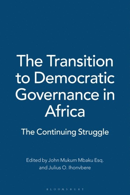 John Mukum Mbaku Esq., Julius O. Ihonvbere - Transition to Democratic Governance in Africa, E-bok