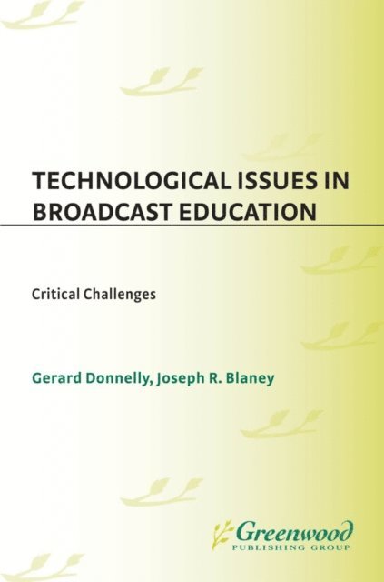 Gerard Donnelly, Joseph R. Blaney Ph.D. - Technological Issues in Broadcast Education, E-bok