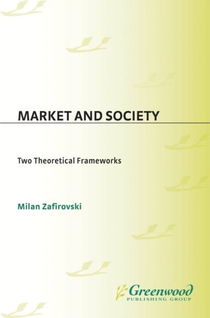 Milan Zafirovski - Market and Society, E-bok
