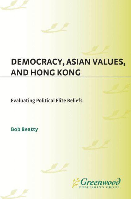 Bob Beatty - Democracy, Asian Values, and Hong Kong, E-bok