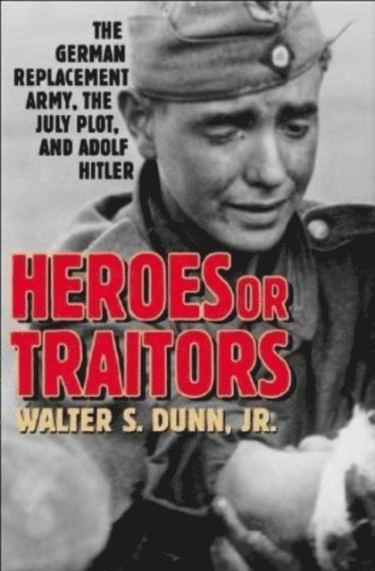 Walter S. Dunn Jr. - Heroes or Traitors, E-bok