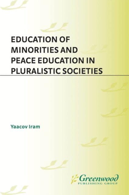 Yaacov Iram - Education of Minorities and Peace Education in Pluralistic Societies, E-bok