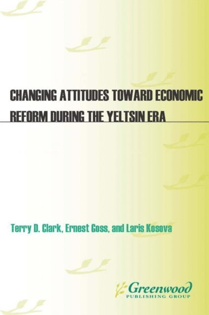 Terry D. Clark, Ernest Goss, Larisa Kosova - Changing Attitudes Toward Economic Reform During the Yeltsin Era, E-bok