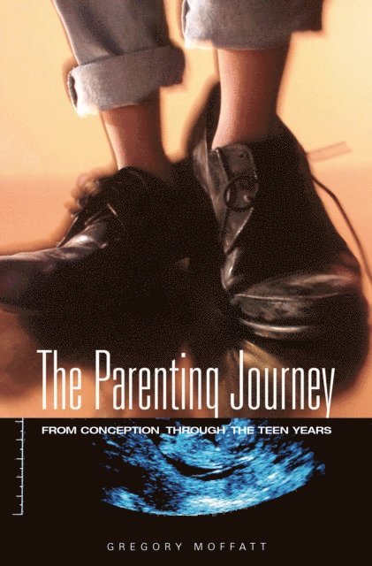 Gregory K. Moffatt - Parenting Journey, E-bok