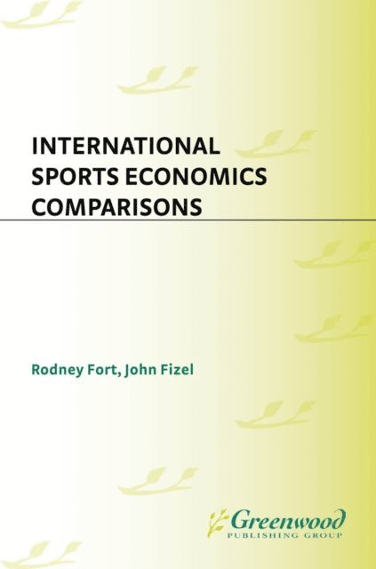 Rodney D. Fort, John L. Fizel - International Sports Economics Comparisons, E-bok