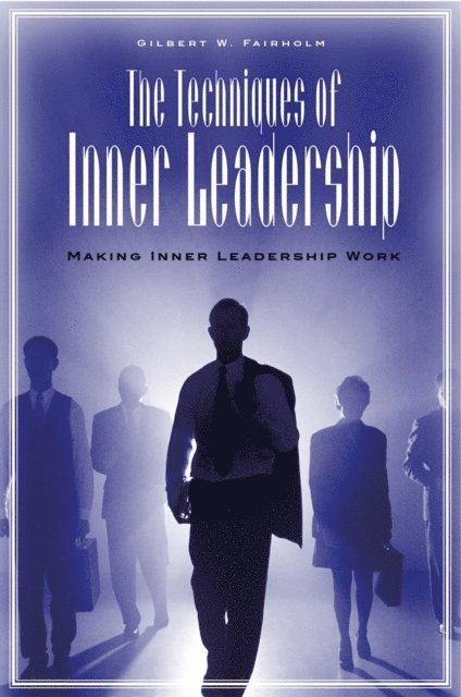Gilbert W. Fairholm - Techniques of Inner Leadership, E-bok