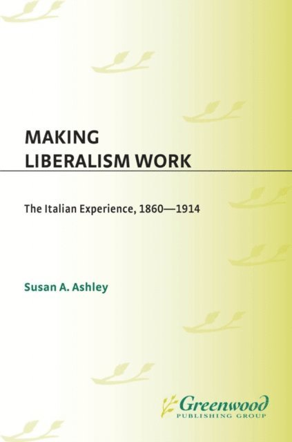 Susan A. Ashley - Making Liberalism Work, E-bok