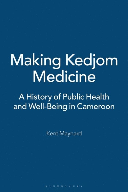 Kent Maynard - Making Kedjom Medicine, E-bok