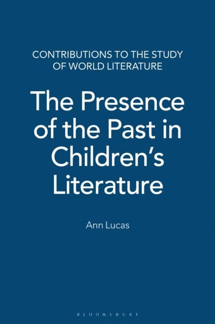 Ann Lucas - Presence of the Past in Children's Literature, E-bok