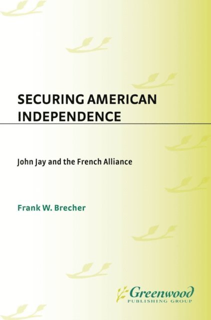 Frank W. Brecher - Securing American Independence, E-bok