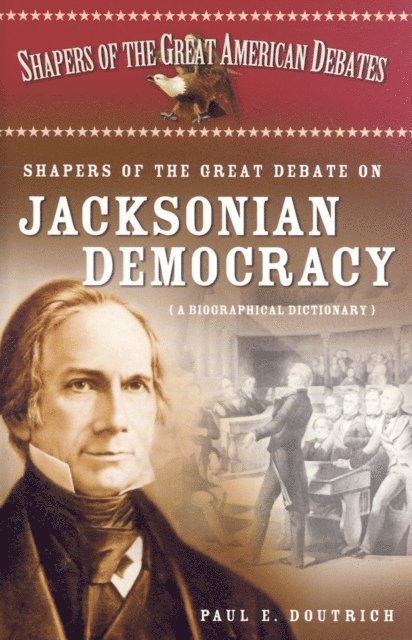 Paul E. Doutrich - Shapers of the Great Debate on Jacksonian Democracy, E-bok