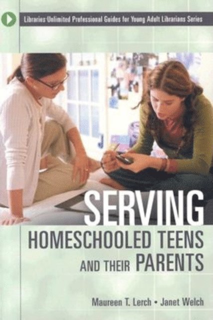 Maureen T. Lerch, Janet Welch - Serving Homeschooled Teens and Their Parents, E-bok