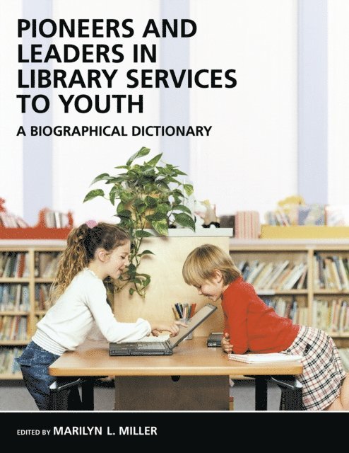 Marilyn Miller - Pioneers and Leaders in Library Services to Youth, E-bok