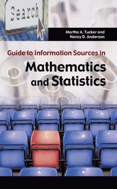 Martha A. Tucker, Nancy D. Anderson - Guide to Information Sources in Mathematics and Statistics, E-bok