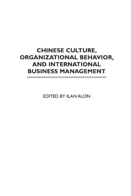 Ilan Alon - Chinese Culture, Organizational Behavior, and International Business Management, E-bok