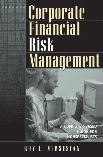 Roy Nersesian - Corporate Financial Risk Management, E-bok