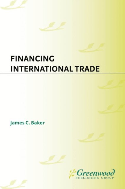 James C. Baker - Financing International Trade, E-bok