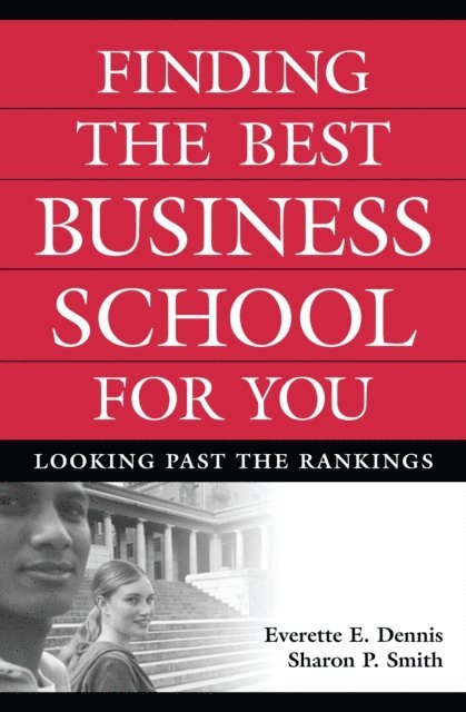 Everette E. Dennis, Sharon P. Smith - Finding the Best Business School for You, E-bok