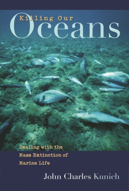 John Charles Kunich - Killing Our Oceans, E-bok