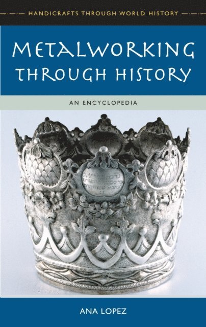 Ana M. Lopez - Metalworking through History, E-bok