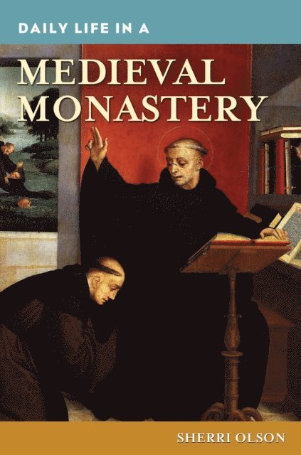 Sherri Olson - Daily Life in a Medieval Monastery, E-bok