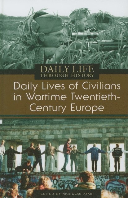 Nicholas Atkin - Daily Lives of Civilians in Wartime Twentieth-Century Europe, E-bok