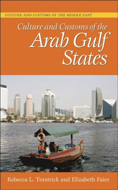 Rebecca L. Torstrick, Elizabeth Faier - Culture and Customs of the Arab Gulf States, E-bok