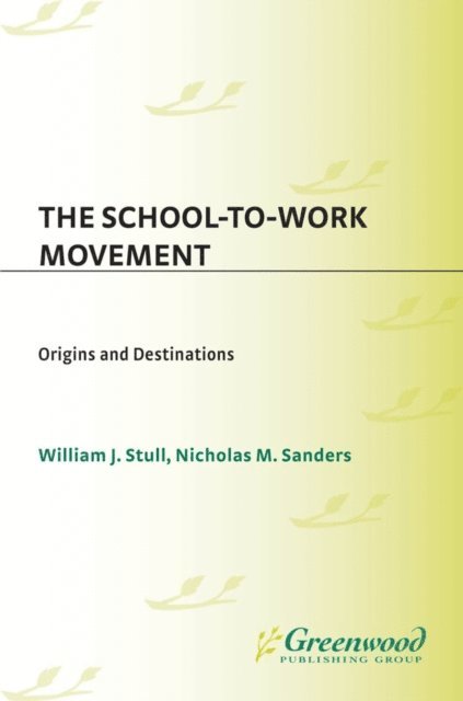William J. Stull, Nicholas M. Sanders - School-to-Work Movement, E-bok