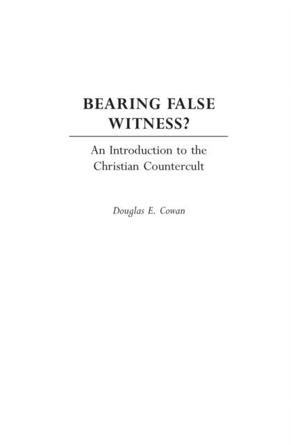 Douglas E. Cowan - Bearing False Witness?, E-bok