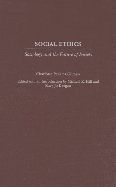 Charlotte Perkins Gilman, Michael R. Hill, Mary Jo Deegan - Social Ethics, E-bok