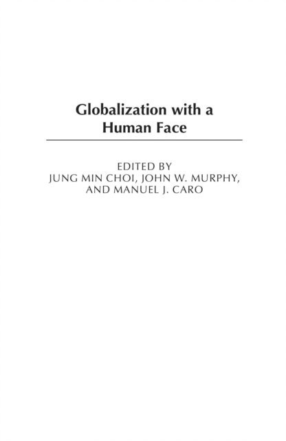 Jung Min Choi, John W. Murphy, Manuel J. Caro - Globalization with a Human Face, E-bok