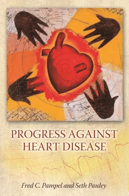 Fred C. Pampel, Seth Pauley - Progress against Heart Disease, E-bok
