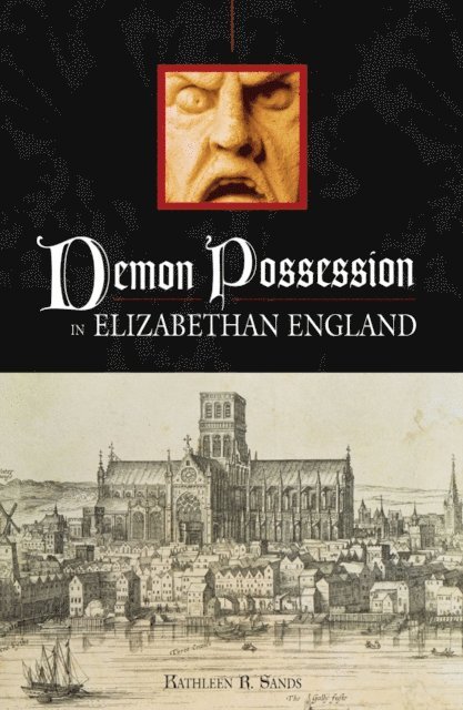 Kathleen R. Sands - Demon Possession in Elizabethan England, E-bok. Tillgänglighet: Lägg i varukorg
