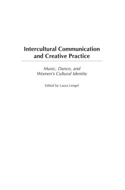 Laura Lengel - Intercultural Communication and Creative Practice, E-bok