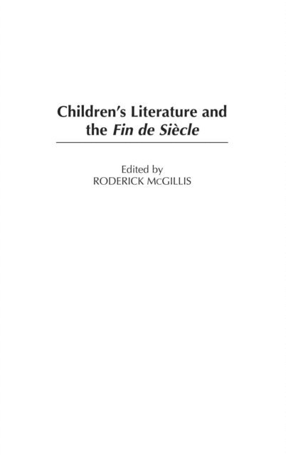 Roderick McGillis - Children's Literature and the Fin de Siècle, E-bok