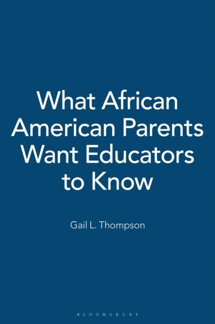 Gail L. Thompson - What African American Parents Want Educators to Know, E-bok