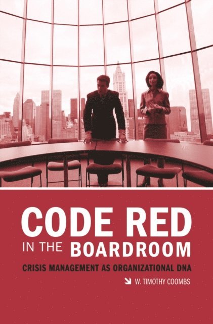 W. Timothy Coombs - Code Red in the Boardroom, E-bok